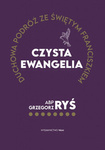 Czysta Ewangelia Duchowa podróż ze świętym Franciszkiem