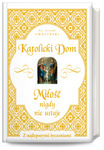 Katolicki Dom. Miłość nie ustaje nigdy