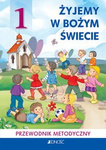 Klasa I SP. Żyjemy w Bożym świecie - Przewodnik metodyczny (dla nauczycieli)