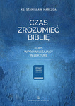 Czas zrozumieć Biblię. Kurs wprowadzający w lekturę