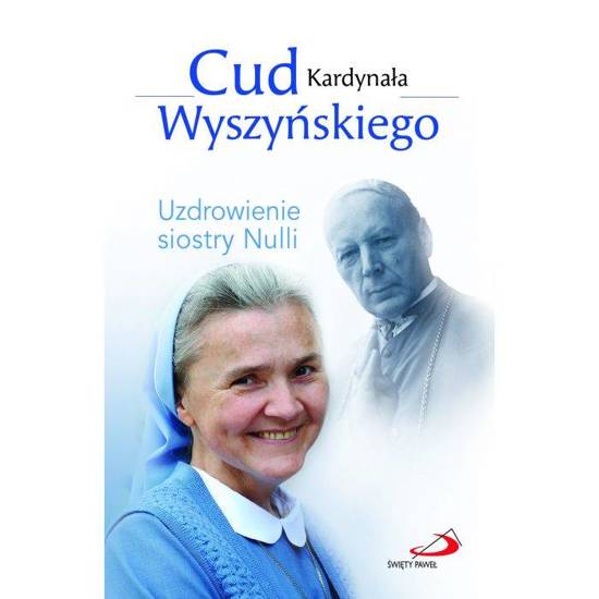 Cud Kardynała Wyszyńskiego Uzdrowienie s. Nulli