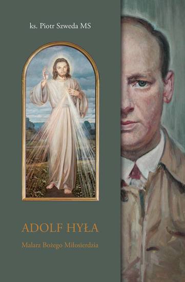 Adolf Hyła. Malarz Bożego Miłosierdzia