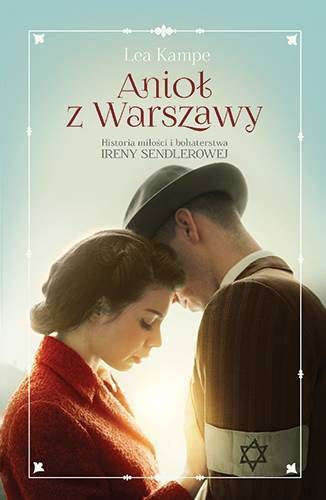 Anioł z Warszawy. Historia miłości i bohaterstwa Ireny Sendlerowej
