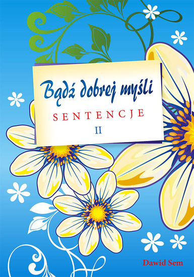 Bądź dobrej myśli cz. II - sentencje