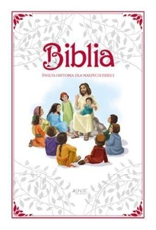 Biblia. Święta historia dla naszych dzieci 