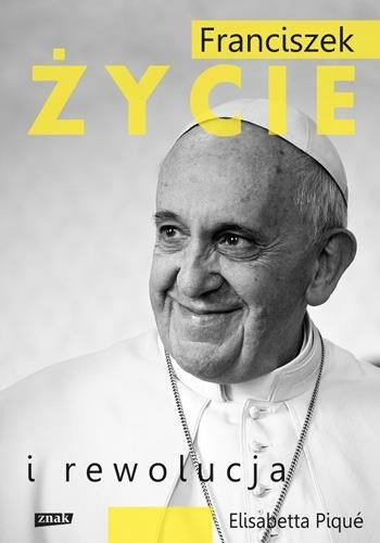 Franciszek. Życie i rewolucja