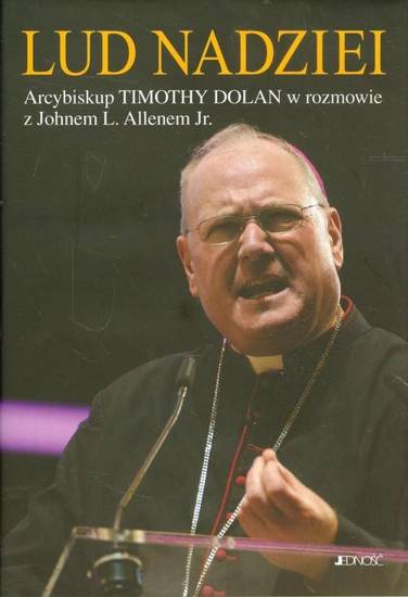 Lud nadziei Arcybiskup Timothy Dolan w rozmowie z Johnem L. Allenem Jr.