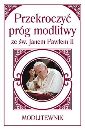 Przekroczyć próg modlitwy ze św. Janem Pawłem II (mały format)