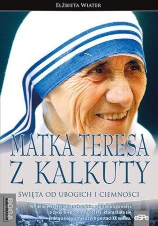 Przyjaciele Boga. Matka Teresa z Kalkuty