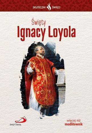 Skuteczni Święci Święty Ignacy Loyola