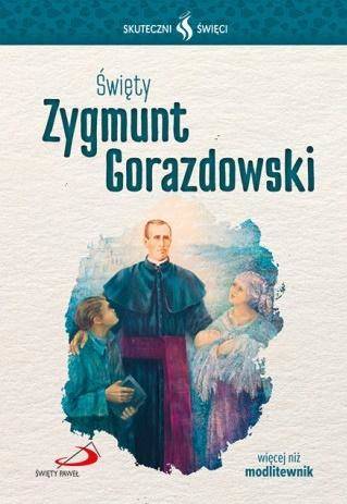 Skuteczni Święci Święty Zygmunt Gorazdowski