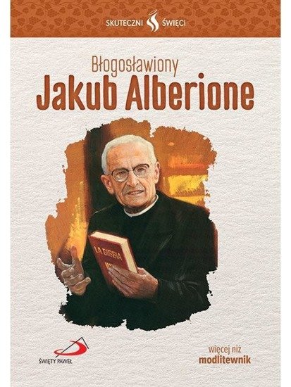 Skuteczni święci - Błogosławiony Jakub Alberione.