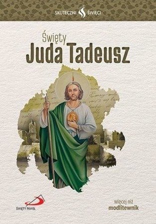 Skuteczni święci - Święty Juda Tadeusz