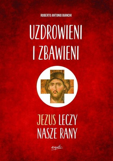 Uzdrowieni i zbawieni. Jezus leczy nasze rany