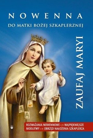 Zaufaj Maryi: Nowenna do Matki Bożej Szkaplerznej
